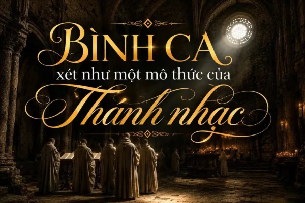 Bình ca xét như một mô thức của Thánh nhạc