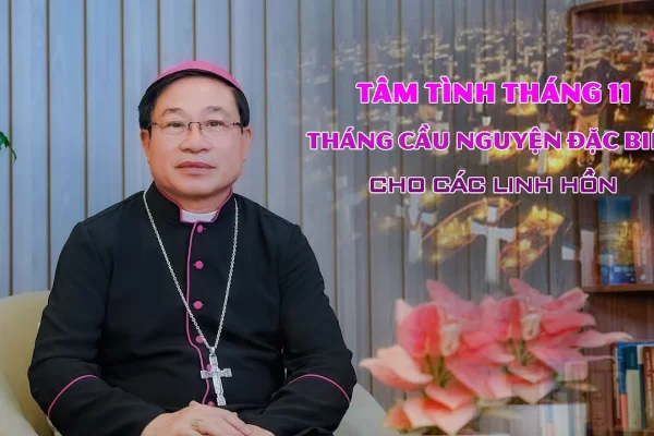 Tâm Tình Tháng 11 Của Đức Cha Đa-Minh Đặng Văn Cầu. Tháng Cầu Nguyện Đặc Biệt Cho Các Linh Hồn