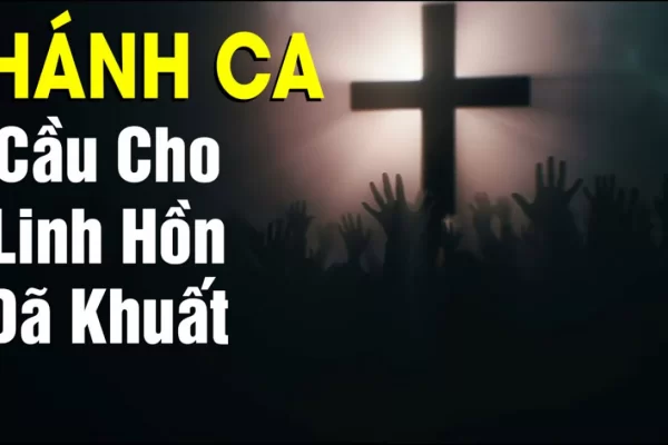 Thánh Ca Cầu Cho Các Linh Hồn - Những Bài Thánh Ca Cầu Cho Các Linh Hồn Hay Nhất