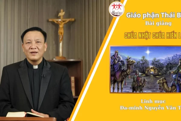 Bài Giảng Lễ Chúa Nhật Chúa Hiển Linh l Linh Mục Đa Minh Nguyễn Văn Thụ l Giáo Phận Thái Bình