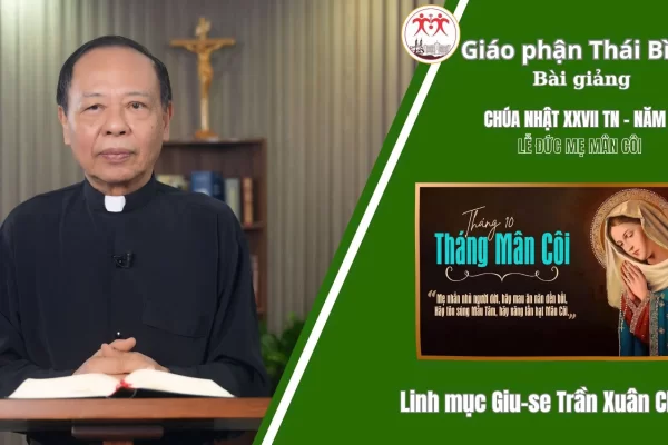 Bài Giảng Chúa Nhật XXVII TN Năm C/LỄ ĐỨC MẸ MÂN CÔI/Lm. Giu-se Trần Xuân Chiêu/Giáo Phận Thái Bình