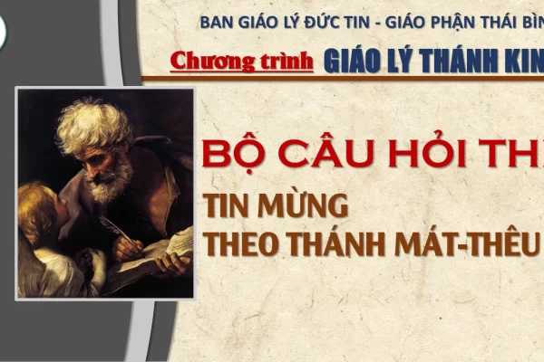 Bộ câu hỏi Tìm hiểu Tin Mừng theo Thánh Mat-thêu: HOÀN TẤT CÂU KINH THÁNH (từ câu 01 - 50)