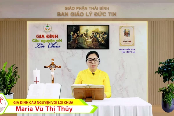 Thứ Ba tuần V Phục Sinh/ Gia đình cầu nguyện với Lời Chúa/ Giáo phận Thái Bình