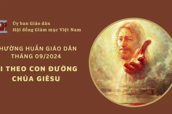 Ủy ban Giáo dân - Thường huấn tháng 9/2024: Đi Theo Con Đường Chúa Giêsu