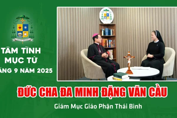 Tâm Tình Mục Tử Tháng 9 - Năm 2025/  Đức Cha Đa Minh Đặng Văn Cầu - Giám Mục Giáo Phận Thái Bình