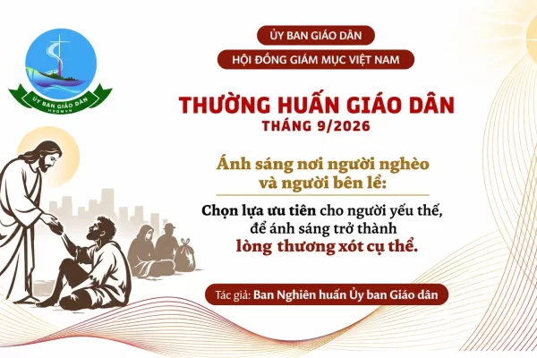 Ủy ban Giáo dân - Thường huấn tháng 9/2026: Ánh sáng nơi người nghèo và người bên lề: chọn lựa ưu tiên cho người yếu thế, để ánh sáng trở thành Lòng Thương Xót cụ thể