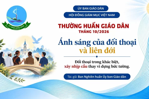 Ủy ban Giáo dân - Thường huấn tháng 10/2026: Ánh sáng của đối thoại và liên đới - Đối thoại trong khác biệt, xây nhịp cầu thay vì dựng bức tường