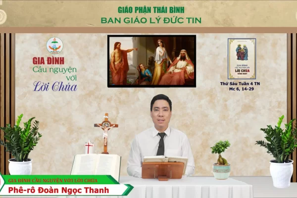 Thứ Sáu tuần 4 Thường Niên I Gia đình cầu nguyện với Lời Chúa I Giáo phận Thái Bình