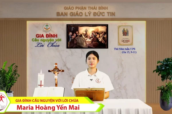 Thứ Năm tuần V Phục Sinh/ Gia đình cầu nguyện với Lời Chúa/ Giáo phận Thái Bình