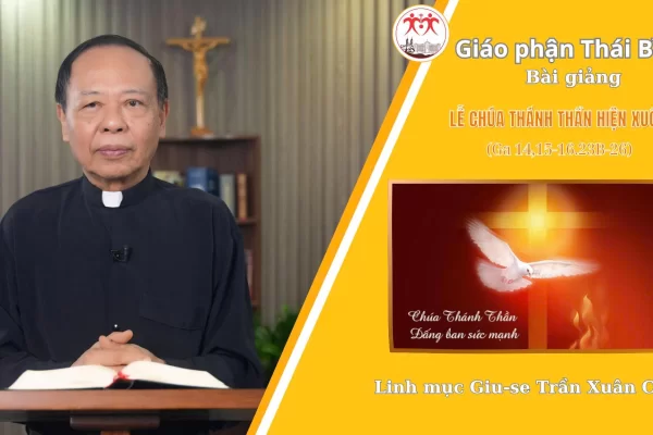 Lễ Chúa Thánh Thần Hiện Xuống / Linh Mục Giuse Trần Xuân Chiêu - Giáo Phận Thái Bình