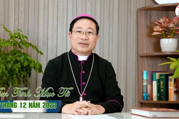 Tâm Tình Mục Tử Của Đức Cha Đa Minh Đặng Văn Cầu Tháng 12. 2023: THÁNG CỦA NHỮNG SỰ KIỆN LỚN TRONG GIÁO PHẬN