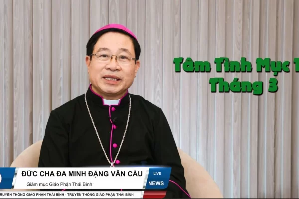 Tâm Tình Mục Tử Tháng 3 l Đức Cha Đaminh Đặng Văn Cầu Giám Mục Giáo Phận Thái Bình