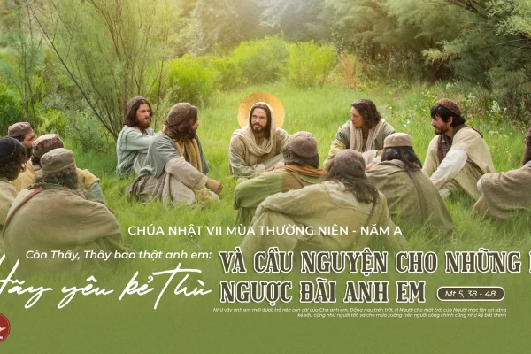 Chia sẻ Lời Chúa - Chúa Nhật VII Thường Niên A