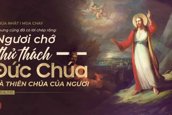 Chia sẻ Lời Chúa - Chúa Nhật thứ I Mùa Chay A