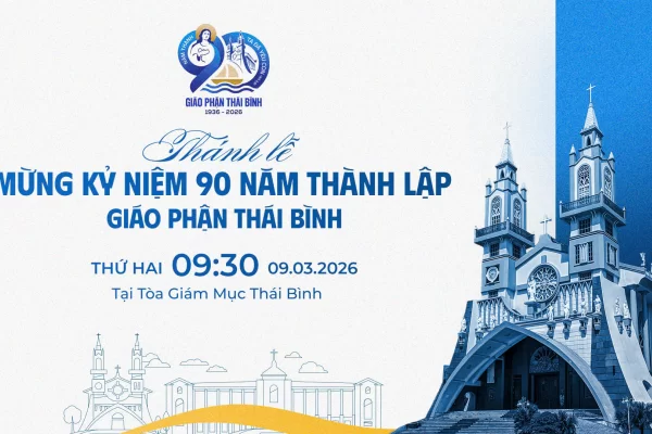 Trực tuyến Đại lễ mừng kỷ niệm 90 năm thành lập Giáo phận Thái Bình (09/3/1936 – 09/3/2026)