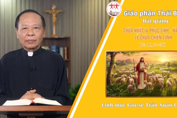 Chúa Nhật 4 PS - Năm C / Lễ Chúa Chiên Lành / Linh Mục Giuse Trần Xuân Chiêu - Giáo Phận Thái Bình