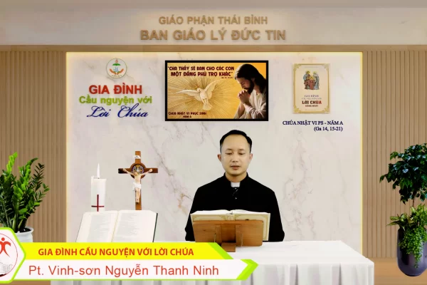 Chúa Nhật VI Phục Sinh - Năm A/ Gia đình cầu nguyện với Lời Chúa/ Giáo phận Thái Bình