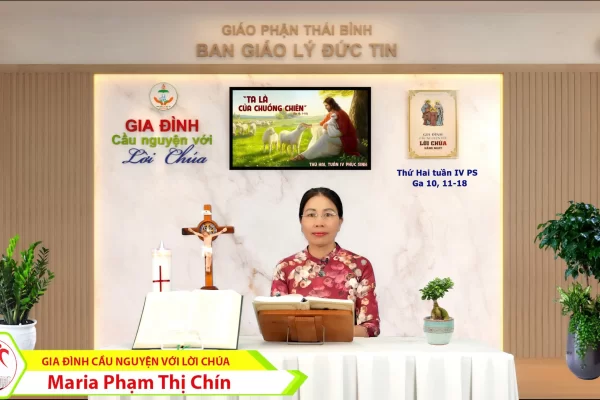Thứ Hai tuần 4 Phục Sinh I Gia đình cầu nguyện với Lời Chúa I Giáo phận Thái Bình