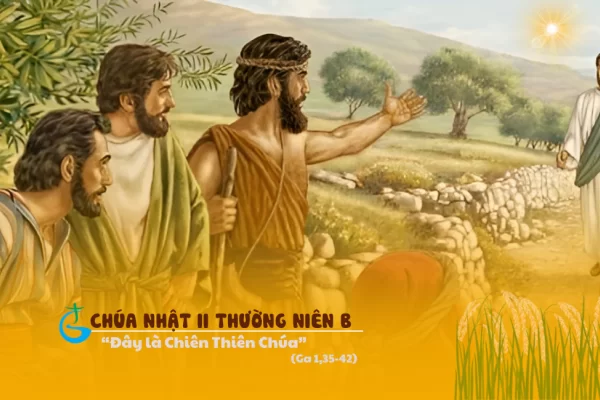 Suy niệm Tin Mừng: Chúa Nhật II Mùa Thường Niên - Năm B