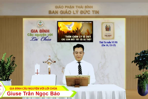 Thứ Tư tuần VI Phục Sinh/ Gia đình cầu nguyện với Lời Chúa/ Giáo phận Thái Bình