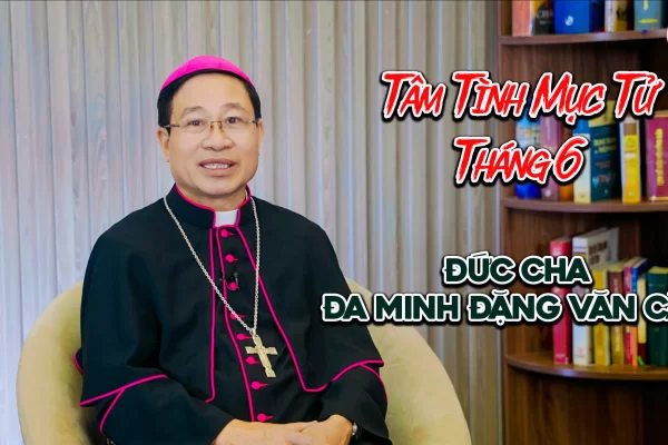 Tâm Tình Mục Tử Tháng 6 Năm 2024 l Đức Cha Đa Minh Đặng Văn Cầu - Giám Mục Giáo Phận Thái Bình