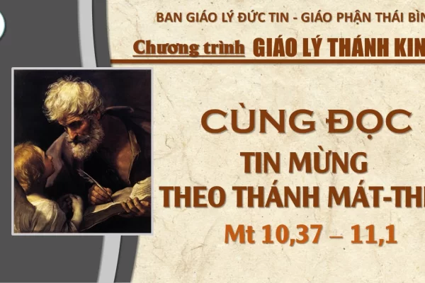 Đọc Tin Mừng theo Thánh Mát-thêu: Chương 10,37- 11,1