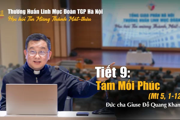 Tiết 9 - Các mối phúc - Đức cha Giuse Đỗ Quang Khang