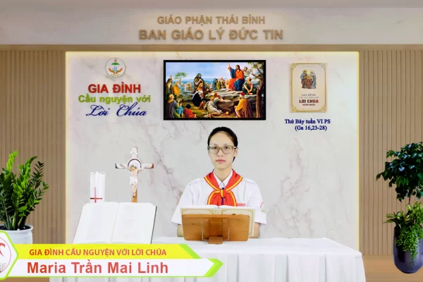 Thứ Bảy tuần VI Phục Sinh/ Gia đình cầu nguyện với Lời Chúa/ Giáo phận Thái Bình