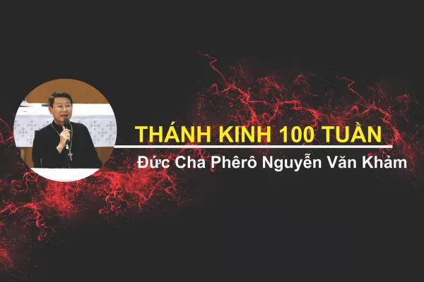Tuần 88: Thánh Thi Về Chúa Kitô, Đời Sống Tông Đồ Và Gia Đình - Kinh Thánh 100 tuần | Cha Khảm