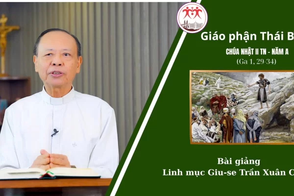 Bài Giảng Chúa Nhật 2 TN Năm A l Linh Mục Giuse Trần Xuân Chiêu l Giáo Phận Thái Bình