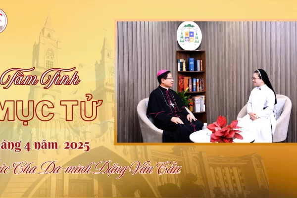 Tâm Tình Mục Tử Tháng 4 - Năm 2025/ Đức Cha Đa Minh Đặng Văn Cầu - Giám Mục Giáo Phận Thái Bình