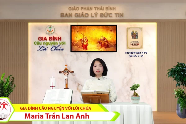 Thứ Bảy tuần 4 Phục Sinh I Gia đình cầu nguyện với Lời Chúa I Giáo phận Thái Bình