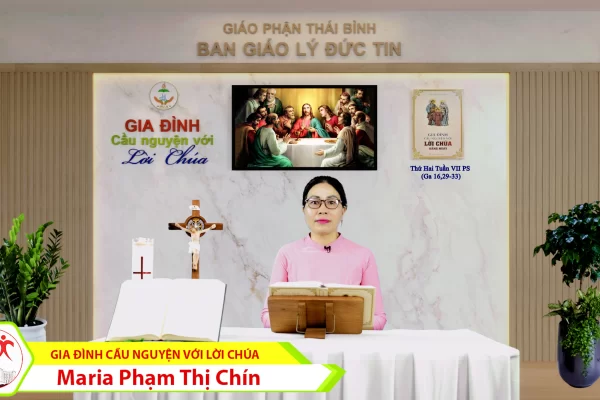 Thứ Hai tuần VII Phục Sinh/ Gia đình cầu nguyện với Lời Chúa/ Giáo phận Thái Bình