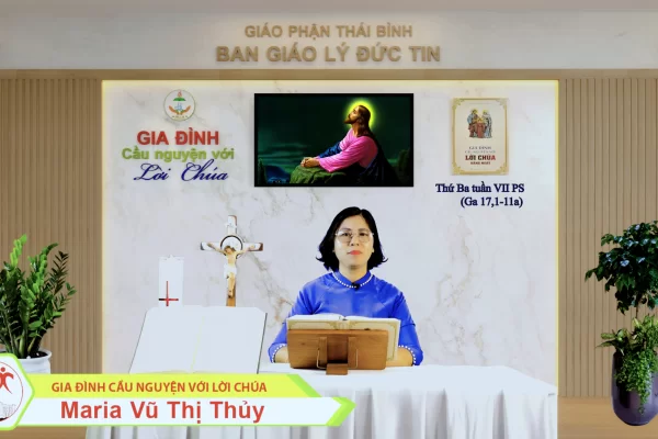 Thứ Ba tuần VII Phục Sinh/ Gia đình cầu nguyện với Lời Chúa/ Giáo phận Thái Bình