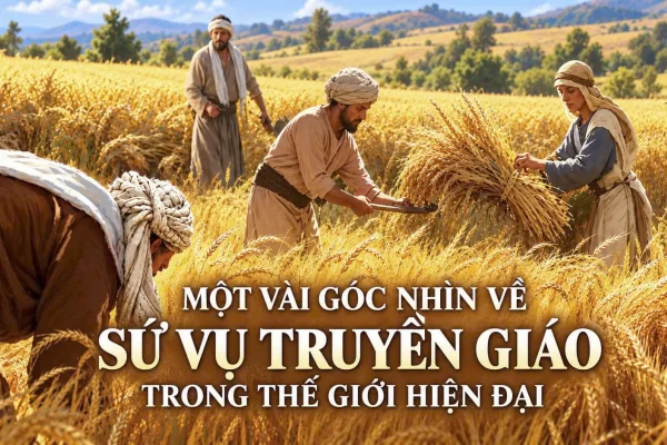 Một vài góc nhìn về sứ vụ truyền giáo trong thế giới hiện đại