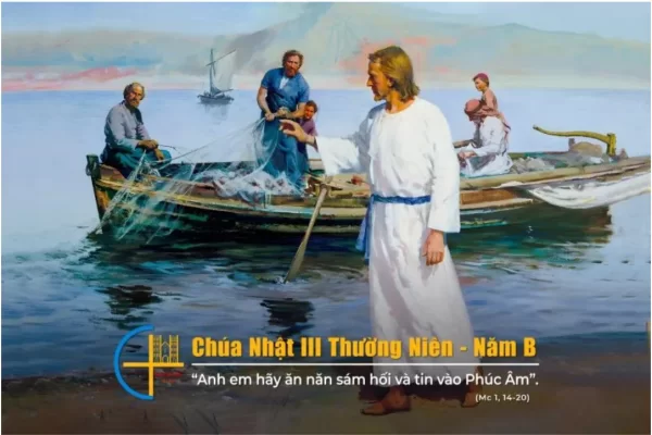 Suy niệm Tin Mừng: Chúa Nhật III Mùa Thường Niên - Năm B