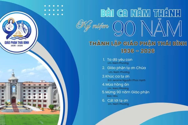 Các bài ca Mừng kỷ niệm Năm Thánh 90 năm thành lập Giáo phận Thái Bình, file MP3