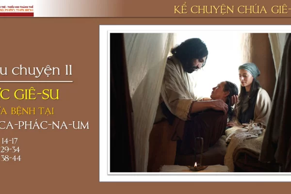 Câu chuyện 11 - Đức Giê-su chữa bệnh tại Ca-phác-na-um