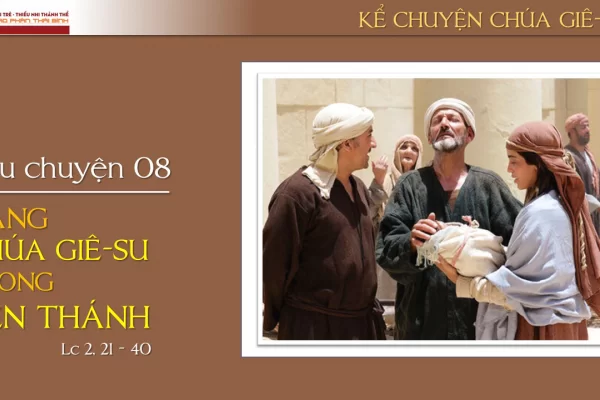 Câu chuyện 08 - Dâng Chúa Giê-su trong Đền Thánh