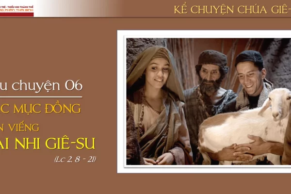 Câu chuyện 06 - Các mục đồng đến viếng Hài Nhi Giê-su