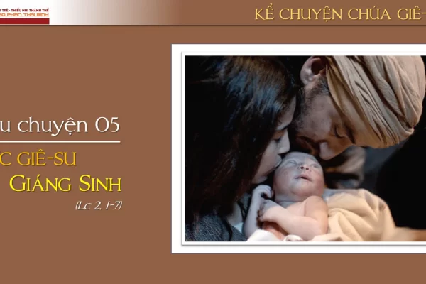 Câu chuyện 05 - Đức Giê-su Giáng sinh