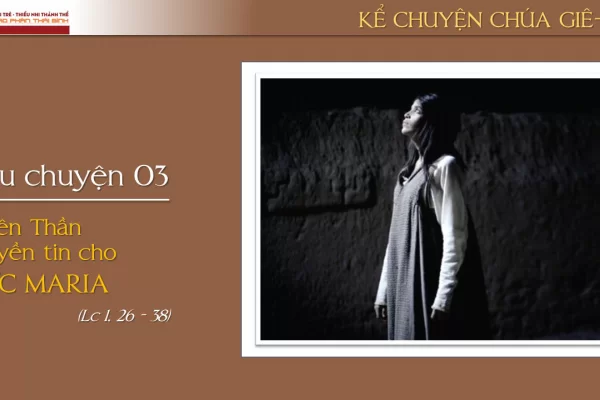 Câu chuyện 03 - Truyền tin cho Đức Maria