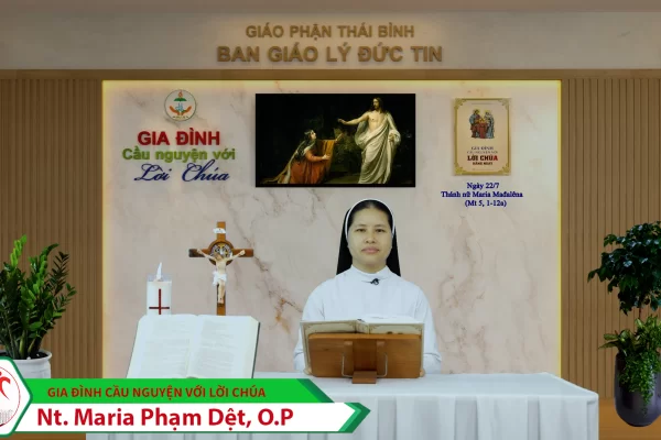 Ngày 22/7 Kính thánh Maria Mađalêna/ Gia đình cầu nguyện với Lời Chúa/ Giáo phận Thái Bình