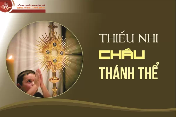 Giới thiệu giờ chầu của Thiếu Nhi Thánh Thể - Số 25