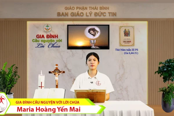 Thứ Năm tuần III Phục Sinh/ Gia đình cầu nguyện với Lời Chúa/ Giáo phận Thái Bình