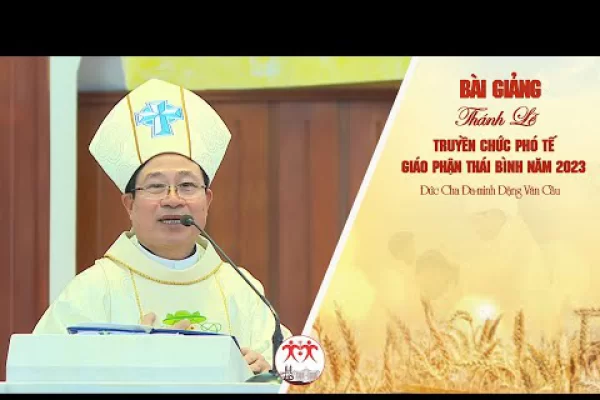Bài Giảng Đức Cha Đa-Minh Đặng Văn Cầu Trong Thánh Lễ Truyền Chức Phó Tế 2023