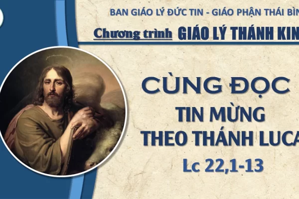 Đọc Tin Mừng theo Thánh Lu-ca: Chương 22,1-13