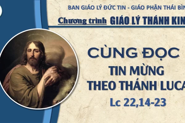 Đọc Tin Mừng theo Thánh Lu-ca: Chương 22,14-23