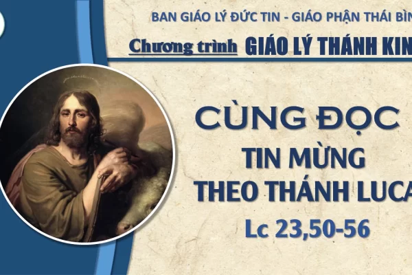 Đọc Tin Mừng theo Thánh Lu-ca: Chương 23,50-56