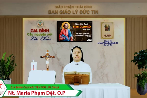 Ngày 24/8 - Thánh Batôlômêô, tông đồ/ Gia đình cầu nguyện với Lời Chúa/ Giáo phận Thái Bình